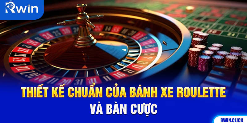 Bánh xe Roulette và bố cục bàn cược