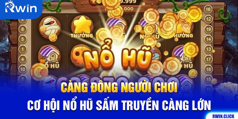 Chiến thuật cược Nổ hũ Sấm truyền, nổ hũ nhiều người chơi