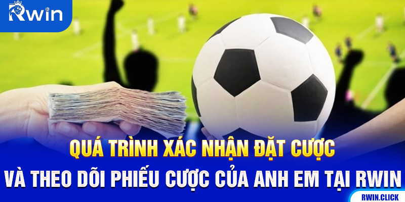Đặt cược và theo dõi kèo cược đôi Rwin