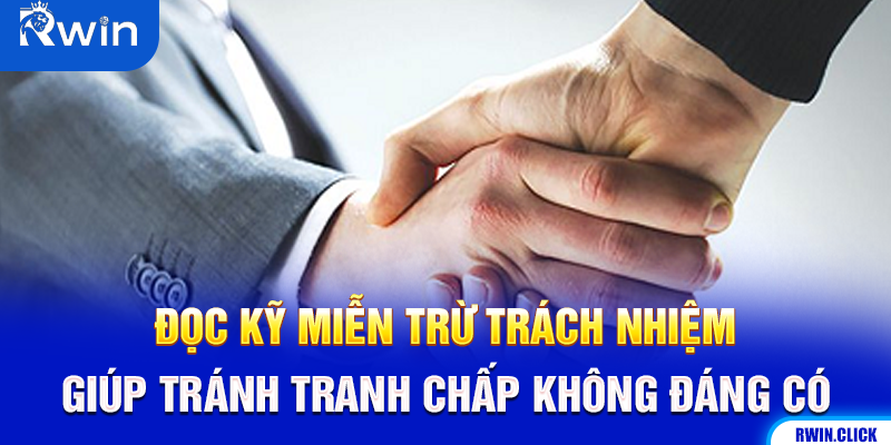 Đọc kỹ miễn trừ trách nhiệm giúp tránh tranh chấp không đáng có