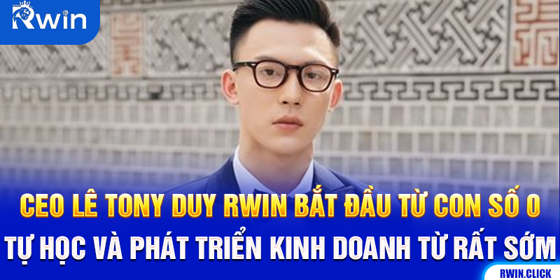 Hành trình khởi nghiệp của CEO Lê Tony Duy