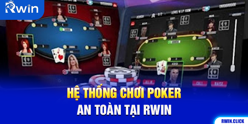 Hệ thống chơi Poker an toàn tại Rwin