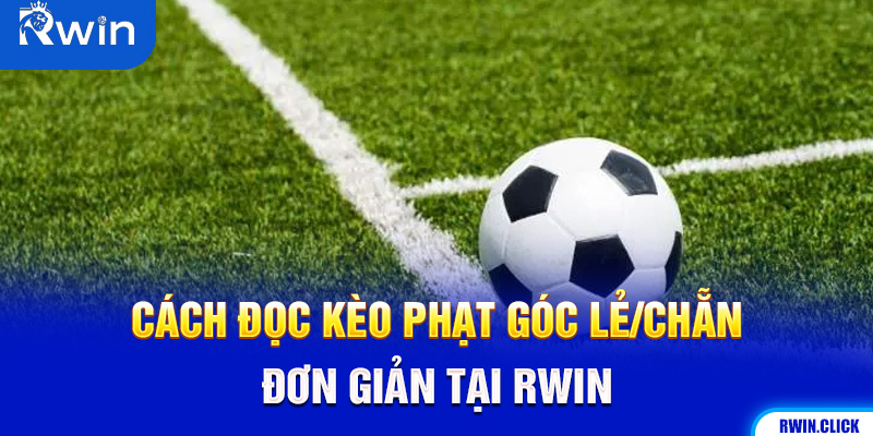 Hướng dẫn đọc kèo lẻ chẵn phạt góc Rwin