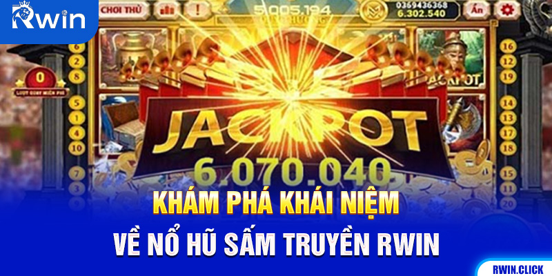 Nổ hũ Sấm truyền Rwin là gì, nguồn gốc game