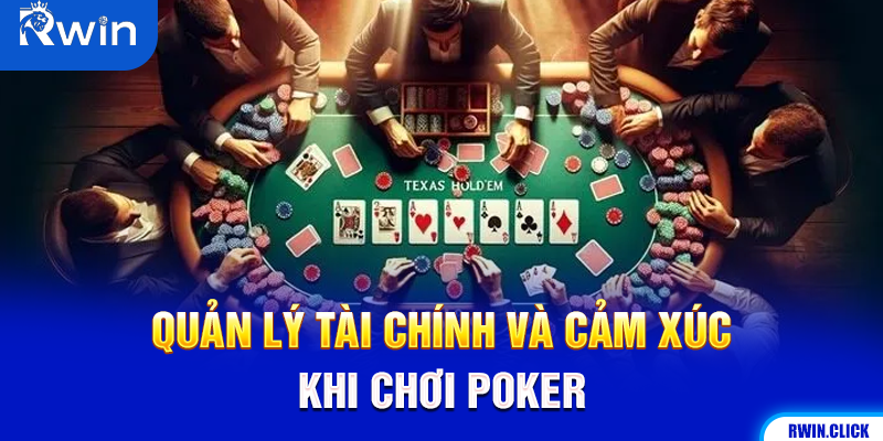 Quản lý tài chính và cảm xúc khi chơi Poker