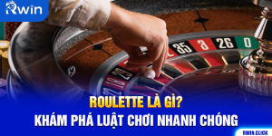 Roulette Là Gì? Khám Phá Luật Chơi Nhanh Dành Cho Người Mới