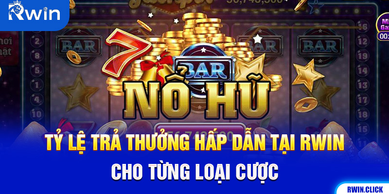 Tỷ lệ trả thưởng nổ hũ tài xỉu
